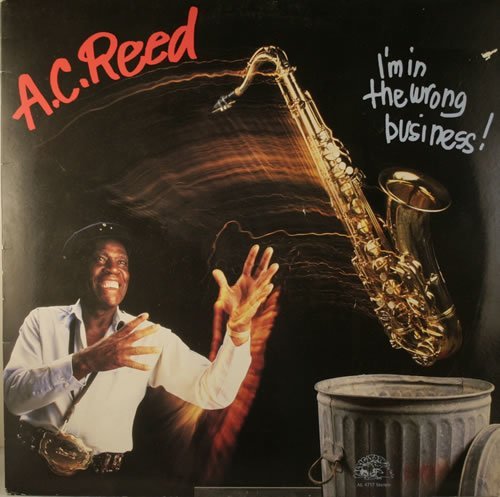 A.C. Reed/I'm In The Wrong Business (AL 4757)